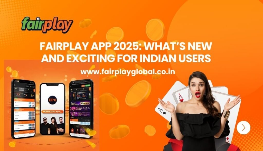 Fairplay App 2025 What’s New and Exciting for Indian Users