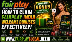 How to Claim Faiplay India Welcome Bonuses Effectively