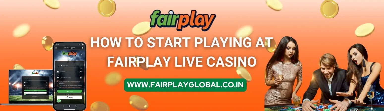How to Start Playing at Fairplay Live Casino