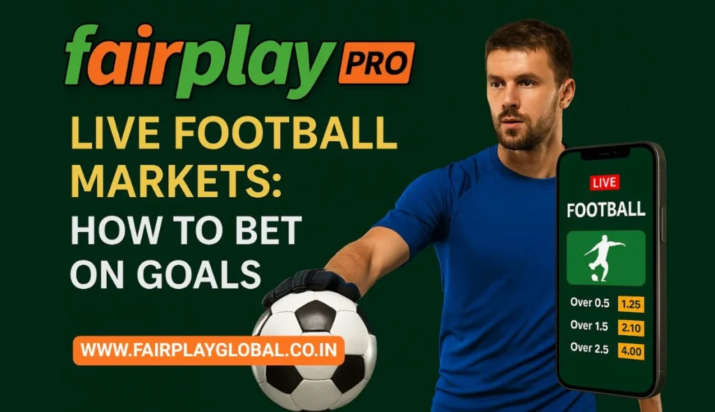 Fairplay Pro Live Football Markets How to Bet on Goals