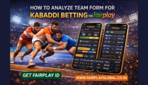 How to Analyze Team Form for Kabaddi Betting on Fairplay
