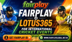 Fairplay vs Lotus365 for International Cricket Events